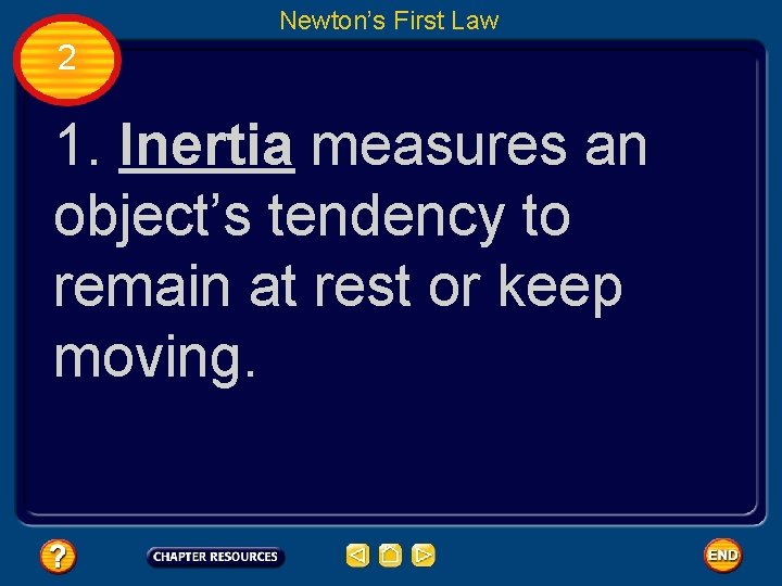 Newton’s First Law 2 1. Inertia measures an object’s tendency to remain at rest