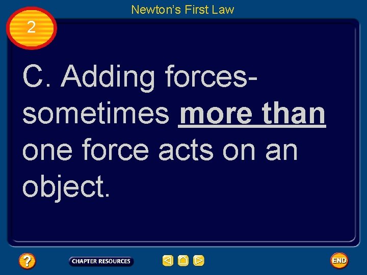 Newton’s First Law 2 C. Adding forcessometimes more than one force acts on an