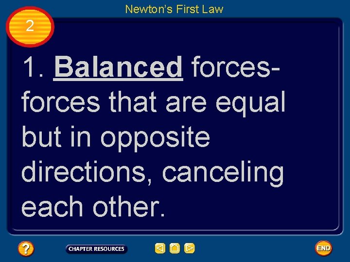 Newton’s First Law 2 1. Balanced forces that are equal but in opposite directions,