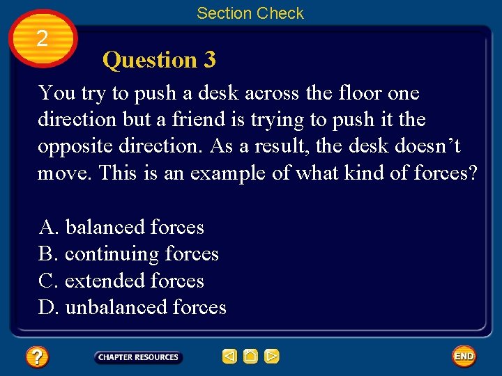 Section Check 2 Question 3 You try to push a desk across the floor