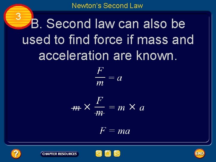 Newton’s Second Law 3 B. Second law can also be used to find force