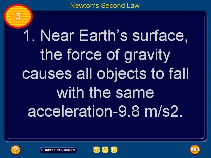 Newton’s Second Law 3 1. Near Earth’s surface, the force of gravity causes all