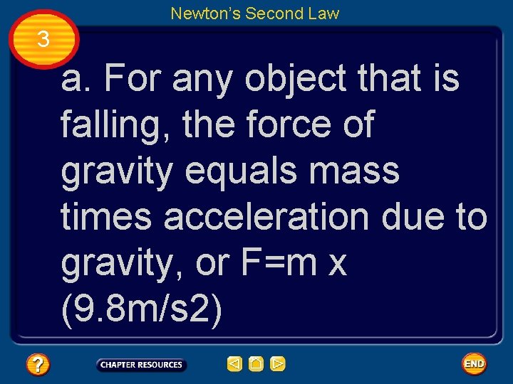 Newton’s Second Law 3 a. For any object that is falling, the force of
