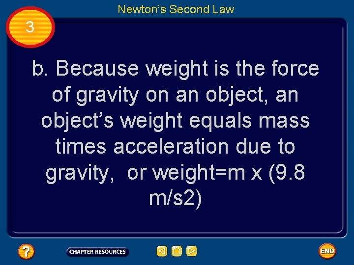 Newton’s Second Law 3 b. Because weight is the force of gravity on an