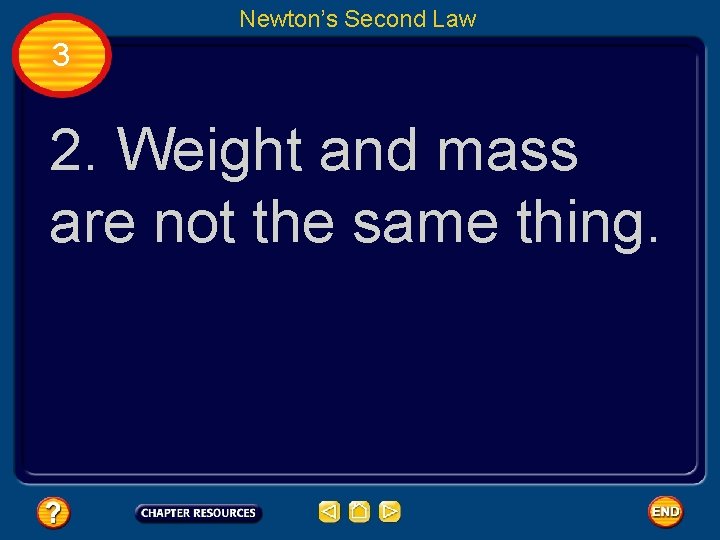 Newton’s Second Law 3 2. Weight and mass are not the same thing. 