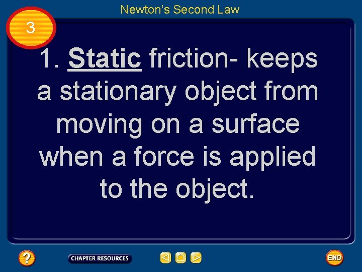 Newton’s Second Law 3 1. Static friction- keeps a stationary object from moving on