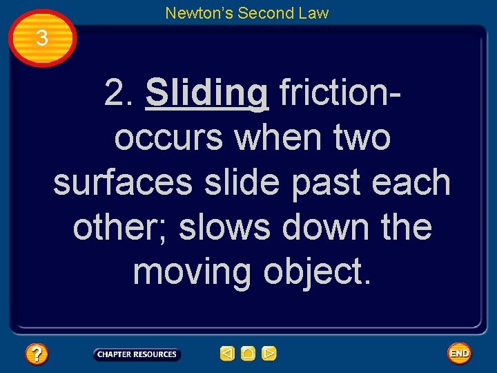 Newton’s Second Law 3 2. Sliding frictionoccurs when two surfaces slide past each other;
