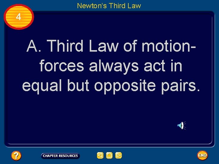 Newton’s Third Law 4 A. Third Law of motionforces always act in equal but