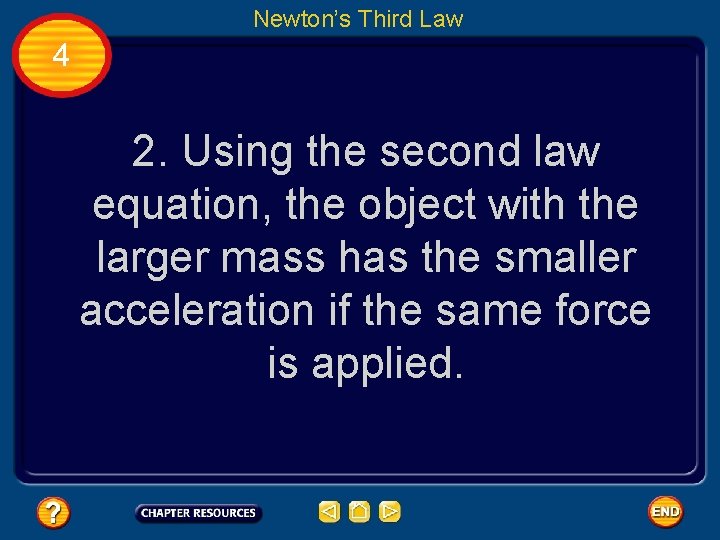 Newton’s Third Law 4 2. Using the second law equation, the object with the