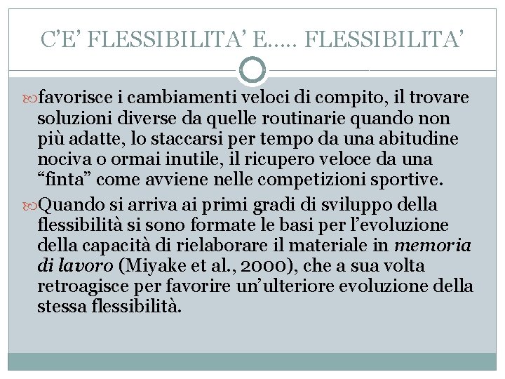 C’E’ FLESSIBILITA’ E…. . FLESSIBILITA’ favorisce i cambiamenti veloci di compito, il trovare soluzioni