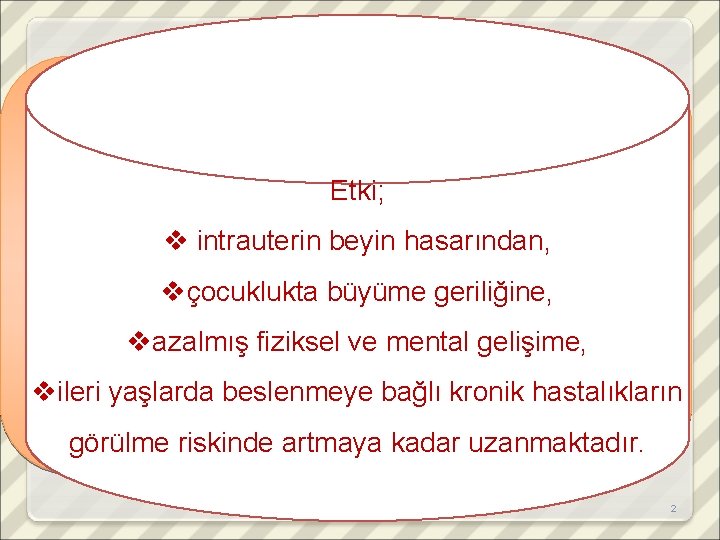 Beslenmenin döllenme ile başlayan fetal yaşam ve erken çocukluk dönemi Malnutrisyon (kötü beslenme) yaşamüzere,