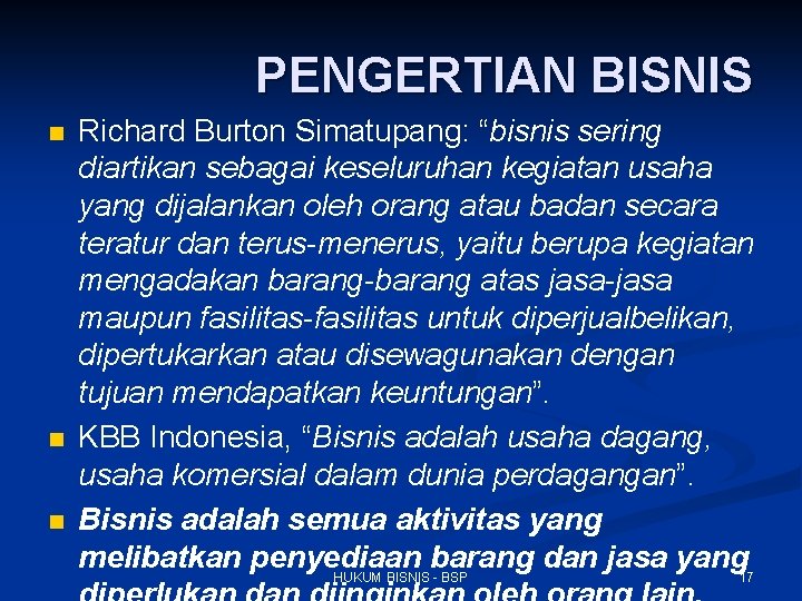 PENGERTIAN BISNIS n n n Richard Burton Simatupang: “bisnis sering diartikan sebagai keseluruhan kegiatan