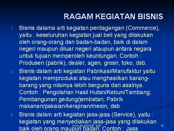 RAGAM KEGIATAN BISNIS 1. 2. 3. Bisnis dalama arti kegiatan perdagangan (Commerce), yaitu :