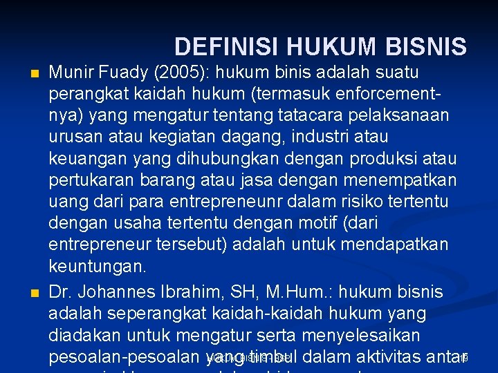 DEFINISI HUKUM BISNIS n n Munir Fuady (2005): hukum binis adalah suatu perangkat kaidah