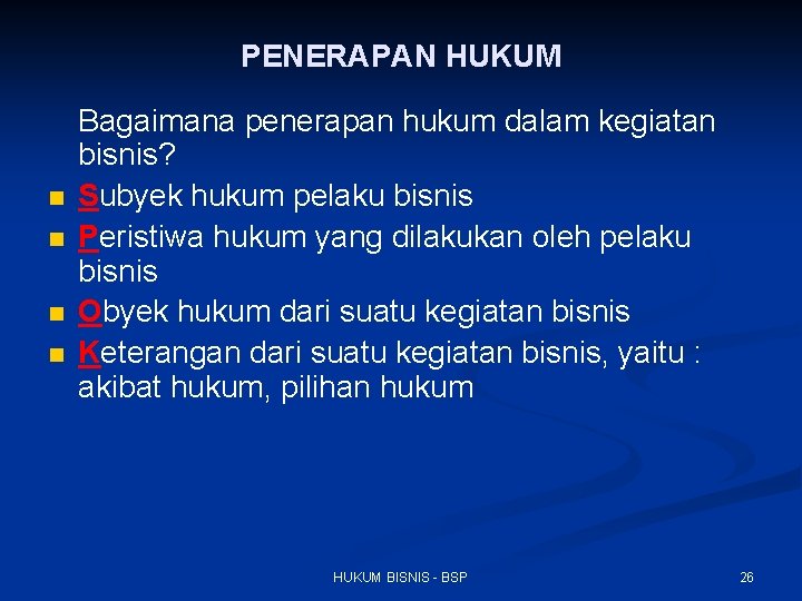 PENERAPAN HUKUM n n Bagaimana penerapan hukum dalam kegiatan bisnis? Subyek hukum pelaku bisnis