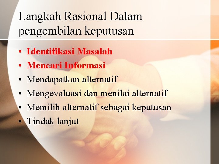 Langkah Rasional Dalam pengembilan keputusan • • • Identifikasi Masalah Mencari Informasi Mendapatkan alternatif