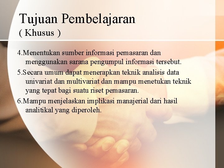 Tujuan Pembelajaran ( Khusus ) 4. Menentukan sumber informasi pemasaran dan menggunakan sarana pengumpul