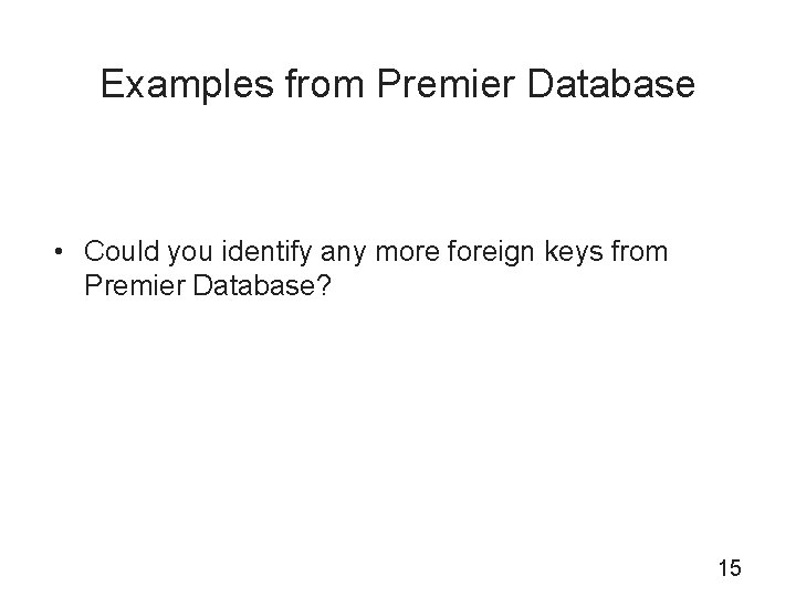 Examples from Premier Database • Could you identify any more foreign keys from Premier