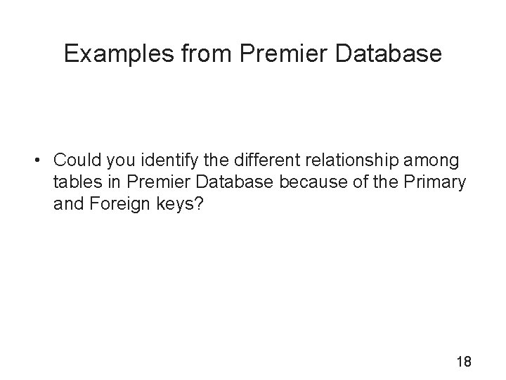 Examples from Premier Database • Could you identify the different relationship among tables in