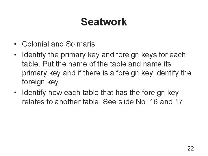 Seatwork • Colonial and Solmaris • Identify the primary key and foreign keys for