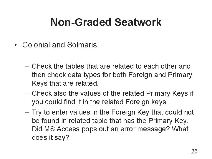 Non-Graded Seatwork • Colonial and Solmaris – Check the tables that are related to