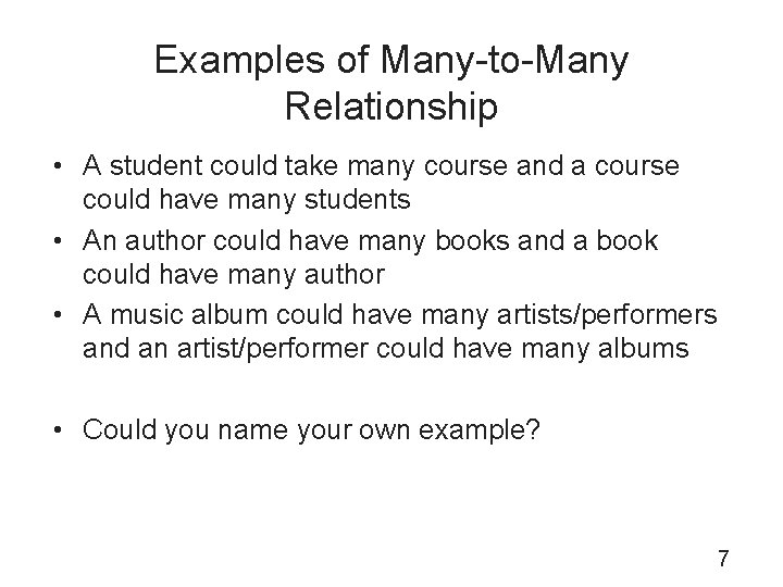 Examples of Many-to-Many Relationship • A student could take many course and a course