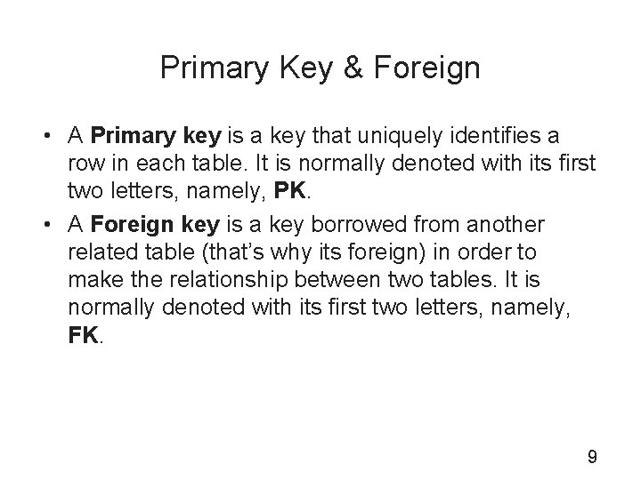 Primary Key & Foreign • A Primary key is a key that uniquely identifies