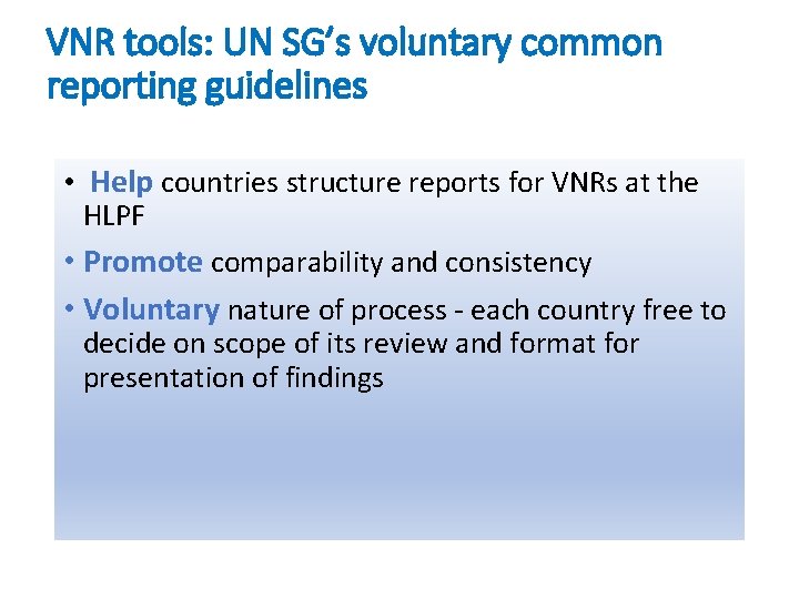 VNR tools: UN SG’s voluntary common reporting guidelines • Help countries structure reports for