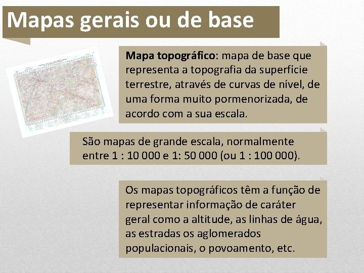 Mapas gerais de Mapas gerais ou deou base Mapa topográfico: mapa de base que