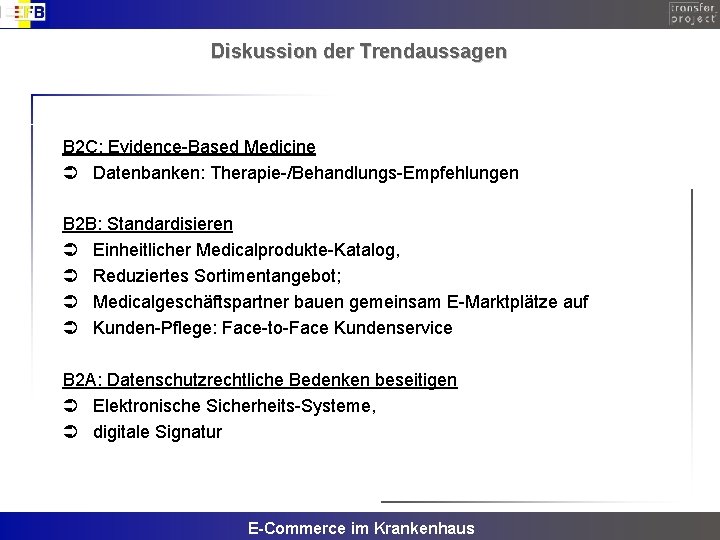 Diskussion der Trendaussagen B 2 C: Evidence-Based Medicine Ü Datenbanken: Therapie-/Behandlungs-Empfehlungen B 2 B: