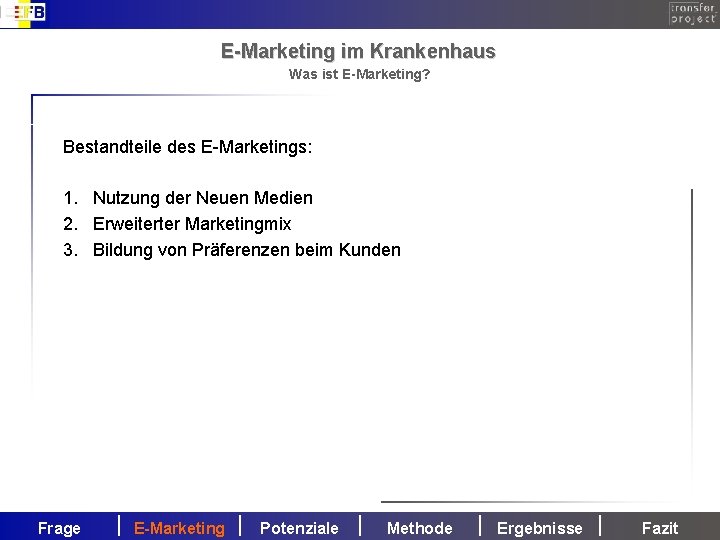 E-Marketing im Krankenhaus Was ist E-Marketing? Bestandteile des E-Marketings: 1. Nutzung der Neuen Medien