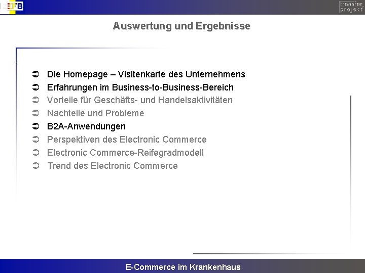 Auswertung und Ergebnisse Ü Ü Ü Ü Die Homepage – Visitenkarte des Unternehmens Erfahrungen