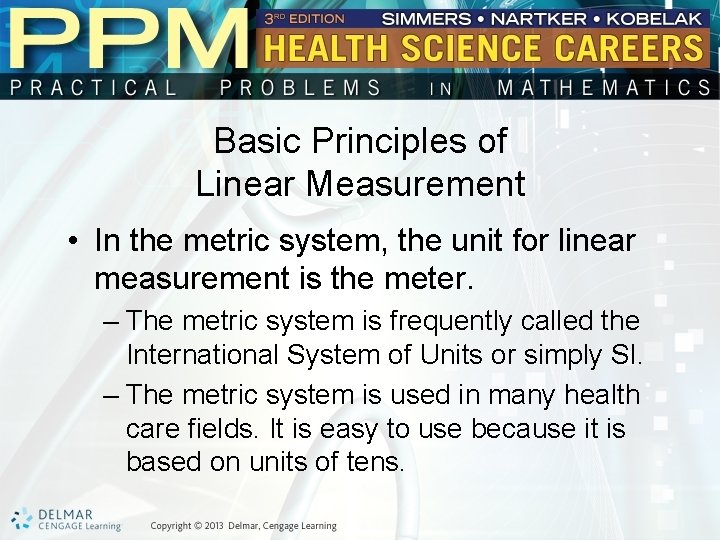 Basic Principles of Linear Measurement • In the metric system, the unit for linear