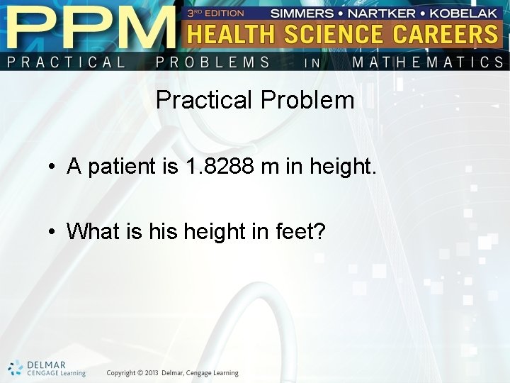 Practical Problem • A patient is 1. 8288 m in height. • What is Practical Problem • A patient is 1. 8288 m in height. • What is