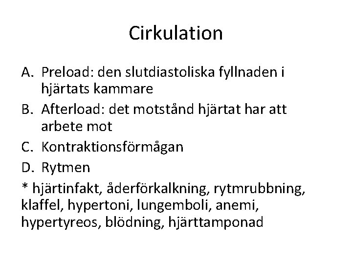 Cirkulation A. Preload: den slutdiastoliska fyllnaden i hjärtats kammare B. Afterload: det motstånd hjärtat
