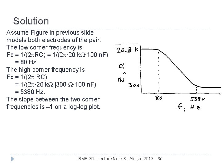 Solution Assume Figure in previous slide models both electrodes of the pair. The low