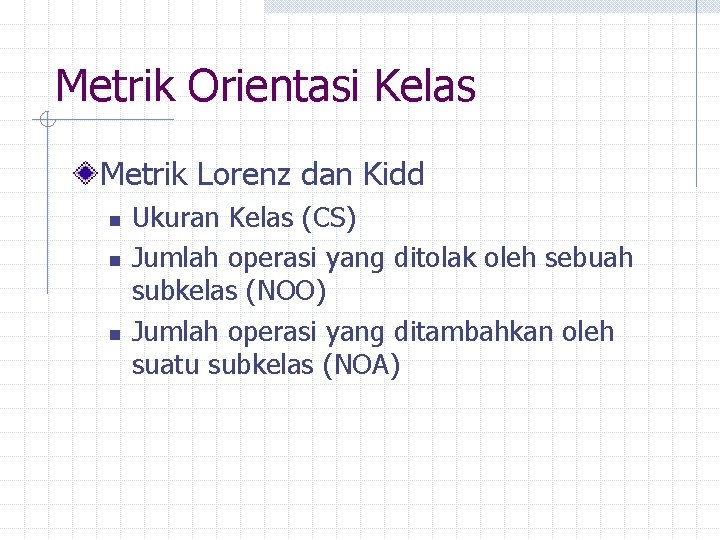 Metrik Orientasi Kelas Metrik Lorenz dan Kidd n n n Ukuran Kelas (CS) Jumlah