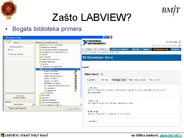 Zašto LABVIEW? • Bogata biblioteka primera LABVIEW: What? Why? How? mr Milica Janković, piperski@etf.