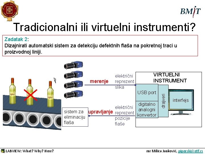 Tradicionalni ili virtuelni instrumenti? Zadatak 2: Dizajnirati automatski sistem za detekciju defektnih flaša na