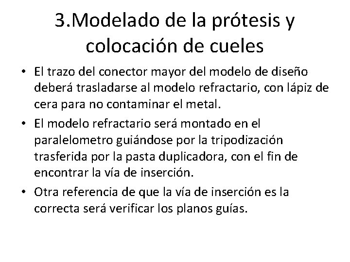 3. Modelado de la prótesis y colocación de cueles • El trazo del conector
