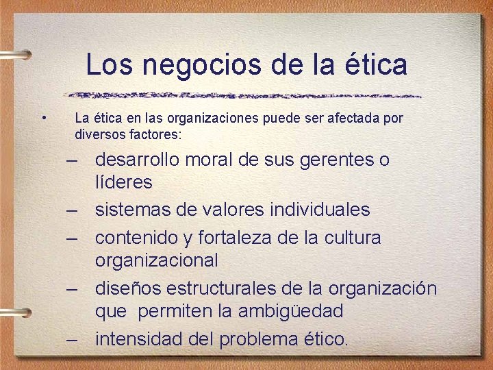 Los negocios de la ética • La ética en las organizaciones puede ser afectada