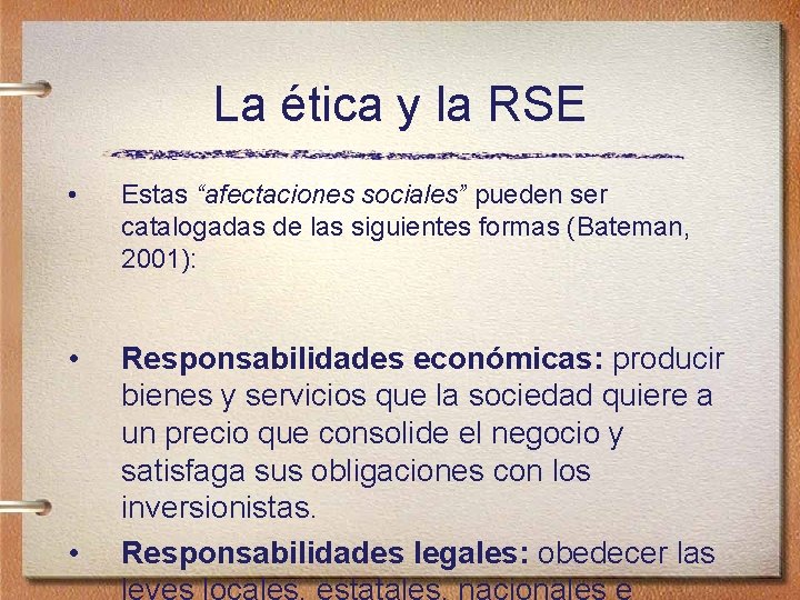 La ética y la RSE • Estas “afectaciones sociales” pueden ser catalogadas de las