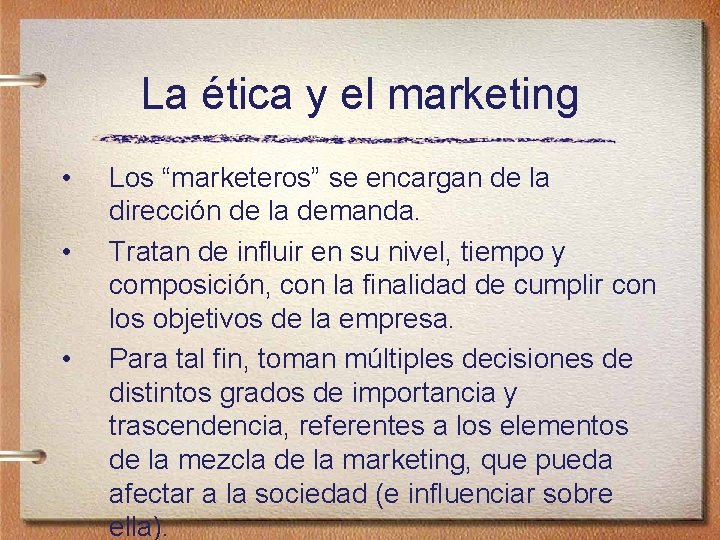 La ética y el marketing • • • Los “marketeros” se encargan de la