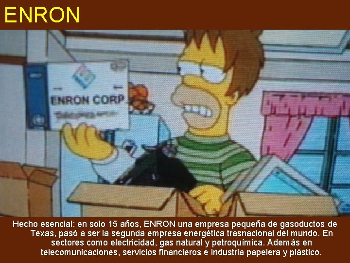 ENRON Hecho esencial: en solo 15 años, ENRON una empresa pequeña de gasoductos de