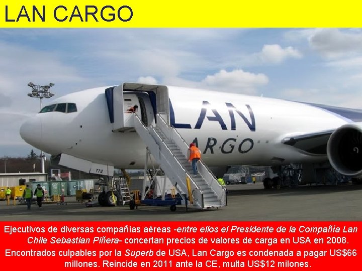 LAN CARGO Ejecutivos de diversas compañías aéreas -entre ellos el Presidente de la Compañía