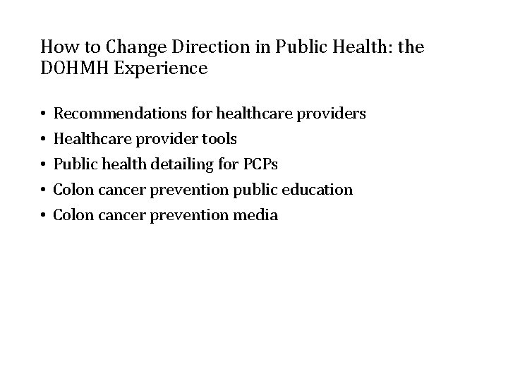 How to Change Direction in Public Health: the DOHMH Experience • • • Recommendations