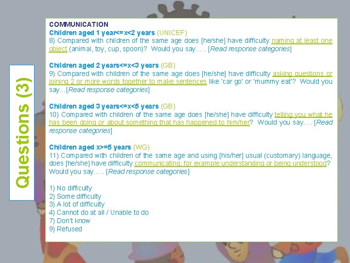 Questions (3) COMMUNICATION Children aged 1 year<=x<2 years (UNICEF) 8) Compared with children of