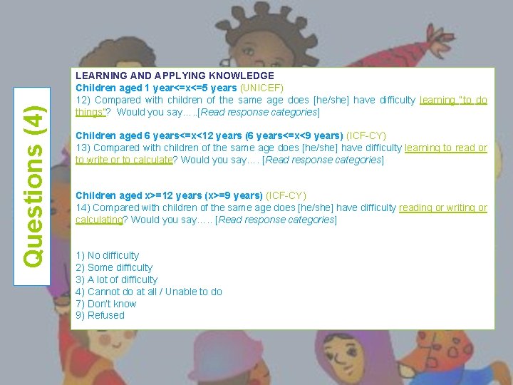 Questions (4) LEARNING AND APPLYING KNOWLEDGE Children aged 1 year<=x<=5 years (UNICEF) 12) Compared