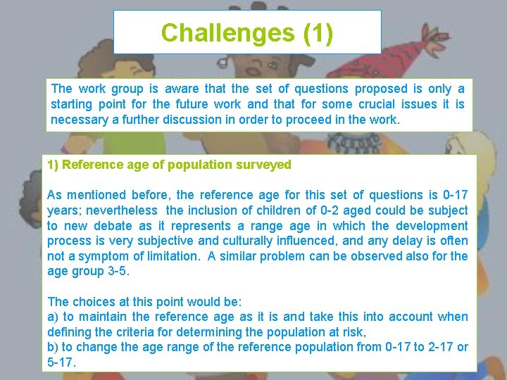 Challenges (1) The work group is aware that the set of questions proposed is