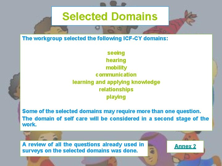 Selected Domains The workgroup selected the following ICF-CY domains: seeing hearing mobility communication learning